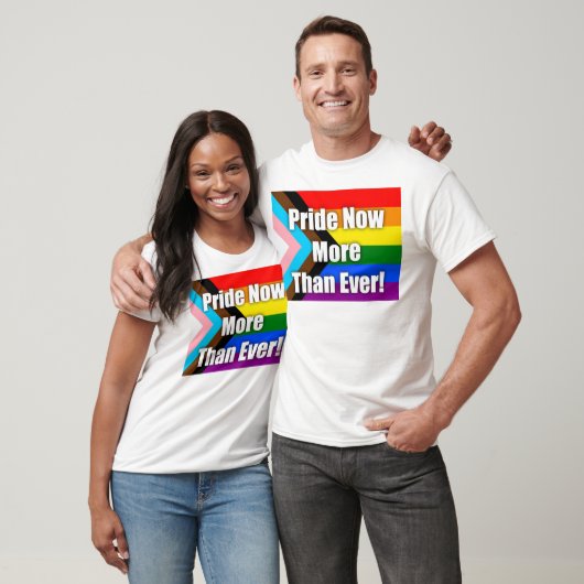 Pride Now More Than Ever T-Shirt (Unisex)