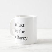 Pride & Prejudice Ich bin nur hier für Mr. Darcy Kaffeetasse (Vorderseite Links)