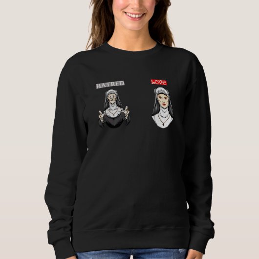 Priest Nun Exorzismus gehasst und Liebe Sweatshirt (Vorderseite)