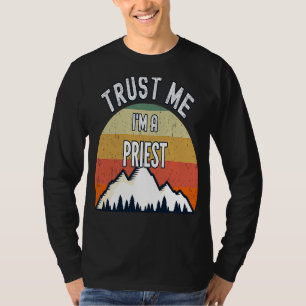 Priest Vertraue mir, ich bin Priester T-Shirt