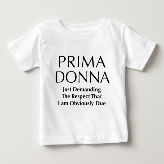 Prima Donna - den Respekt verlangend, bin ich Baby T-shirt (Vorderseite)