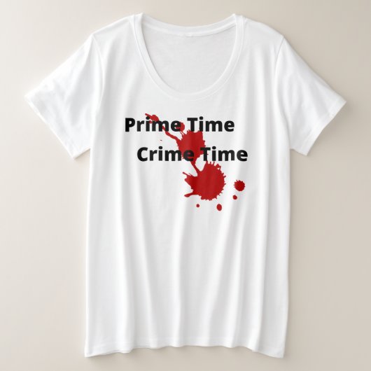 Prime Time Crime Time Plus Size T - Shirt (Design vorne)