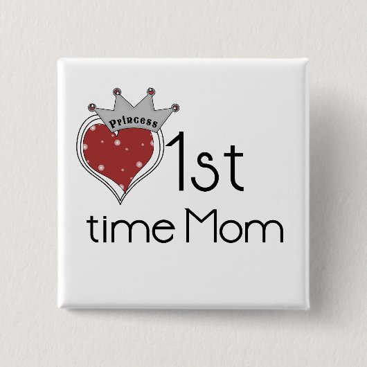 Princess Heart 1st Time Mama Tshirts und Geschenke Button (Vorderseite)