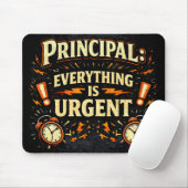 Principal: Everything Is Urgent | Funny Admin Gift Mousepad (Mit Mouse)