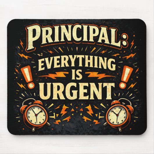 Principal: Everything Is Urgent | Funny Admin Gift Mousepad (Vorne)