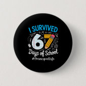 Principal Survived 67 Days Of School Humor Design  Button (Vorderseite)