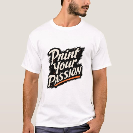 Print Your Passion – Creative Motivation Quote T-Shirt (Vorderseite)