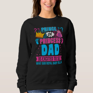 Prinz oder Prinzessin Papa Baby Geschlecht Enthüll Sweatshirt
