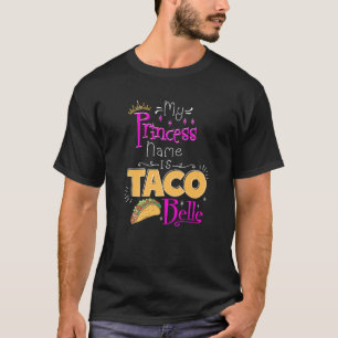 Prinzessin Mein Prinzessinnennname Ist Taco Belle T-Shirt