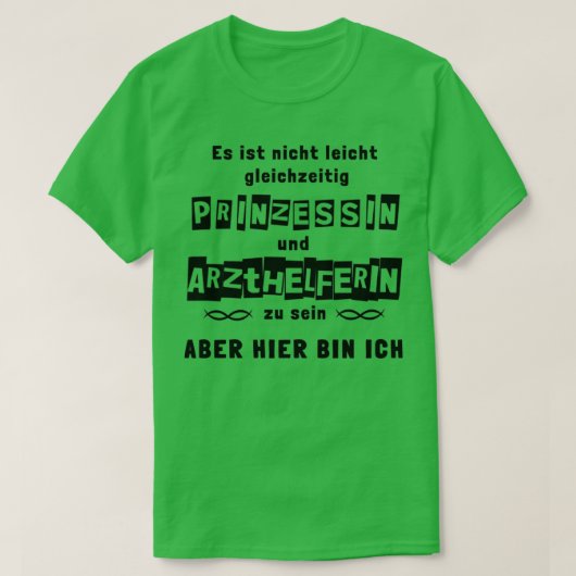 Prinzessin und Arzthelferin Hier bin ich 1 T-Shirt (Design vorne)