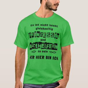 Prinzessin und Arzthelferin Hier bin ich 1 T-Shirt