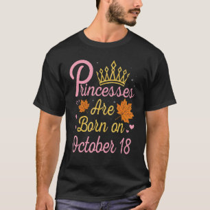 Prinzessinnen sind am 18. Oktober Geboren, meine G T-Shirt