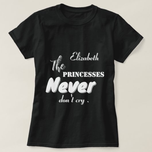Prinzessinnen weinen nie nicht, wenn sie schwarzen T-Shirt (Design vorne)