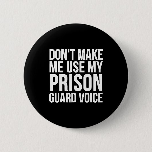 Prison Guard Funny - Don't Make Me Use My Button (Vorderseite)