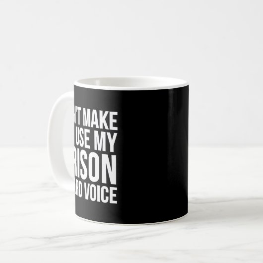 Prison Guard Funny - Don't Make Me Use My Kaffeetasse (Vorderseite Links)