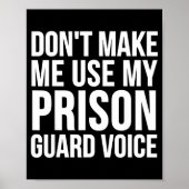 Prison Guard Funny - Don't Make Me Use My  Poster (Vorne)