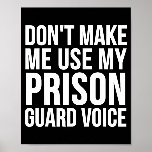 Prison Guard Funny - Don't Make Me Use My  Poster (Vorne)