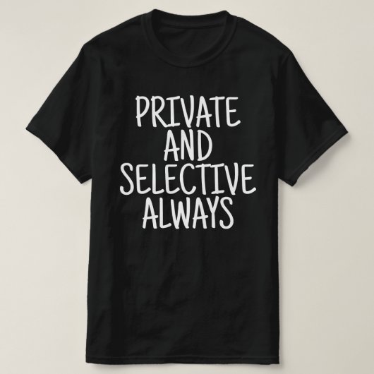 Privat und selektiv immer T-Shirt (Design vorne)