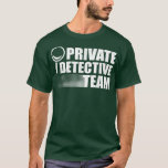 Privatdetektiv Team Crime Scene Forensic Science T-Shirt<br><div class="desc">Private Detektiv Team Crime Scene Forensic Science .</div>