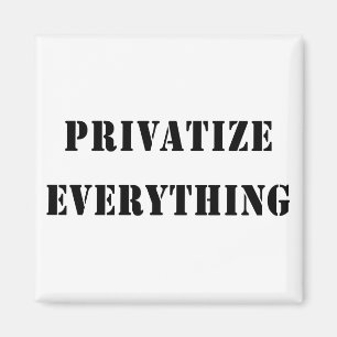 Privatisieren Sie alles Magnet