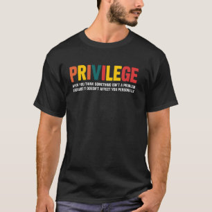 Privileg Definition Gleichheit Soziale Gerechtigke T-Shirt