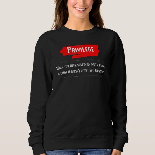 Privilege Definition Equality Civil Human Rights J Sweatshirt (Vorderseite)