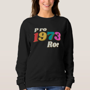 Pro 1973 Roe Kümmere dich um deinen eigenen Uterus Sweatshirt