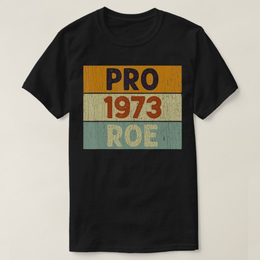 Pro 1973 Roe Pro Choice 1973 Frauenrechte Femini T-Shirt (Design vorne)