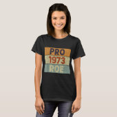 Pro 1973 Roe Pro Choice 1973 Frauenrechte Femini T-Shirt (Vorne ganz)