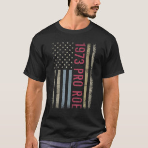 Pro 1973 Roe Pro Choice 1973 Frauenrechte Femini T-Shirt