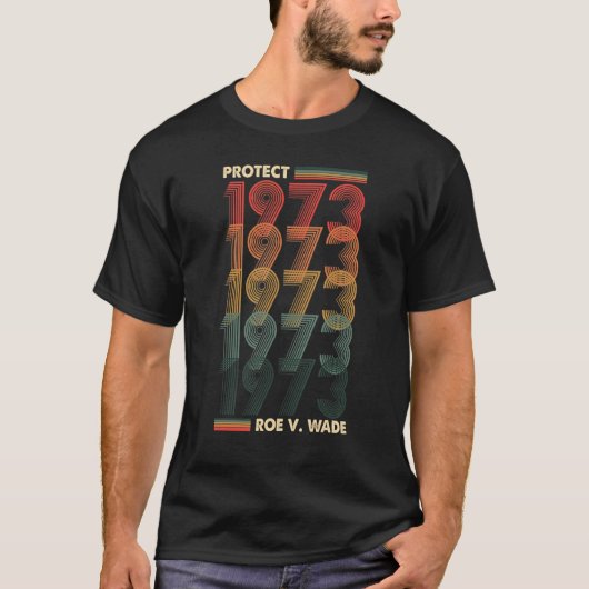 Pro 1973 Roe Pro Choice 1973 Frauenrechte Femini T-Shirt (Vorderseite)