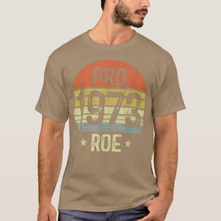 Pro 1973 Roe Pro Choice 1973 Frauenrechte Feminis T-Shirt