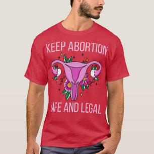 Pro Abortion Behalte Abtreibung sicher und legal I T-Shirt