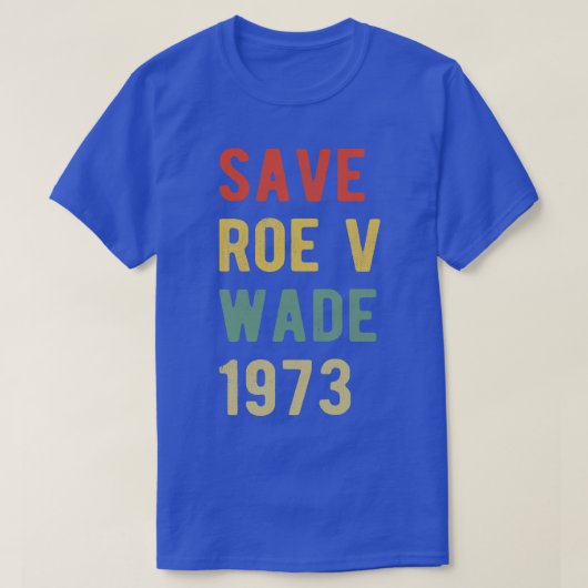 Pro Abortion Rett Roe / Wade I T-Shirt (Design vorne)