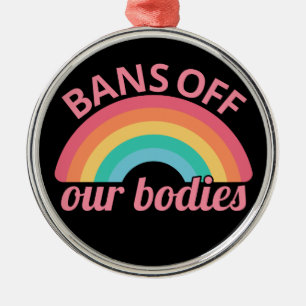 Pro Abtreibung - Bans Off Our Bodies II Ornament Aus Metall