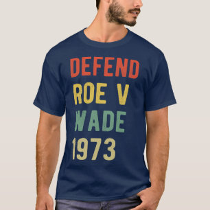 Pro Abtreibung Verteidigen Roe v Wade I T-Shirt