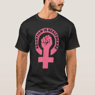 Pro Abtreibungsrecht Abtreibung ist Gesundheit T-Shirt