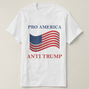 Pro America Anti Trump T-Shirt