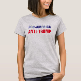 Pro-Amerika, Anti-Trump T-Shirt