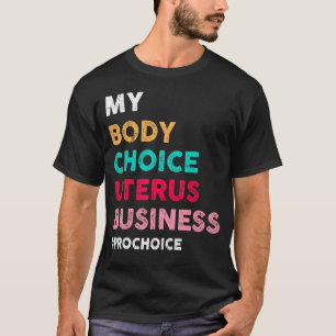 Pro Auswahl meiner Körperwahl Uterus Business Pro T-Shirt