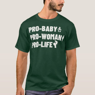 Pro Baby Pro Frau Pro Life 1 T-Shirt