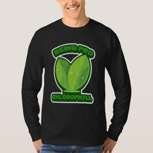 Pro Chlorophyll Pflanze Spaß T-Shirt (Vorderseite)