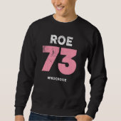 Pro Choice 1973 Women's Roe / Wade Prochoice Pro Sweatshirt (Vorderseite)
