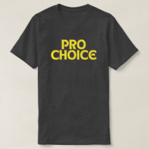 Pro Choice Abortion Rights T - Shirt