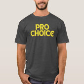 Pro Choice Abortion Rights T - Shirt (Vorderseite)