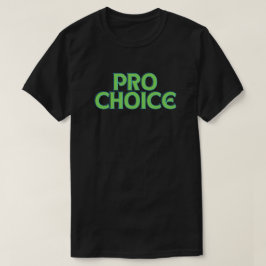 Pro Choice Abortion Rights T - Shirt