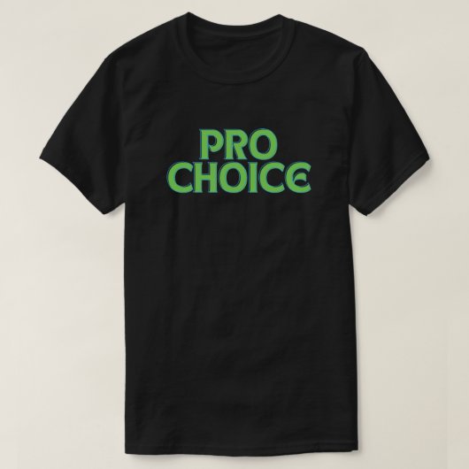 Pro Choice Abortion Rights T - Shirt (Design vorne)