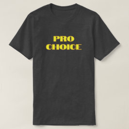 Pro Choice Abortion Rights T - Shirt