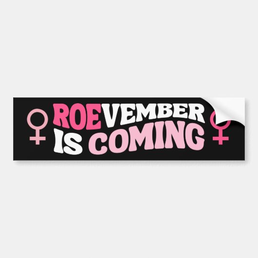 Pro-Choice Abortion ROEvember kommt Autoaufkleber (Vorne)