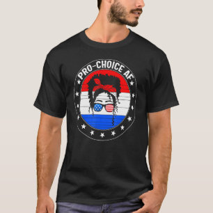 Pro Choice Af Messy Bun Pro Roe 1973 Feminist Girl T-Shirt
